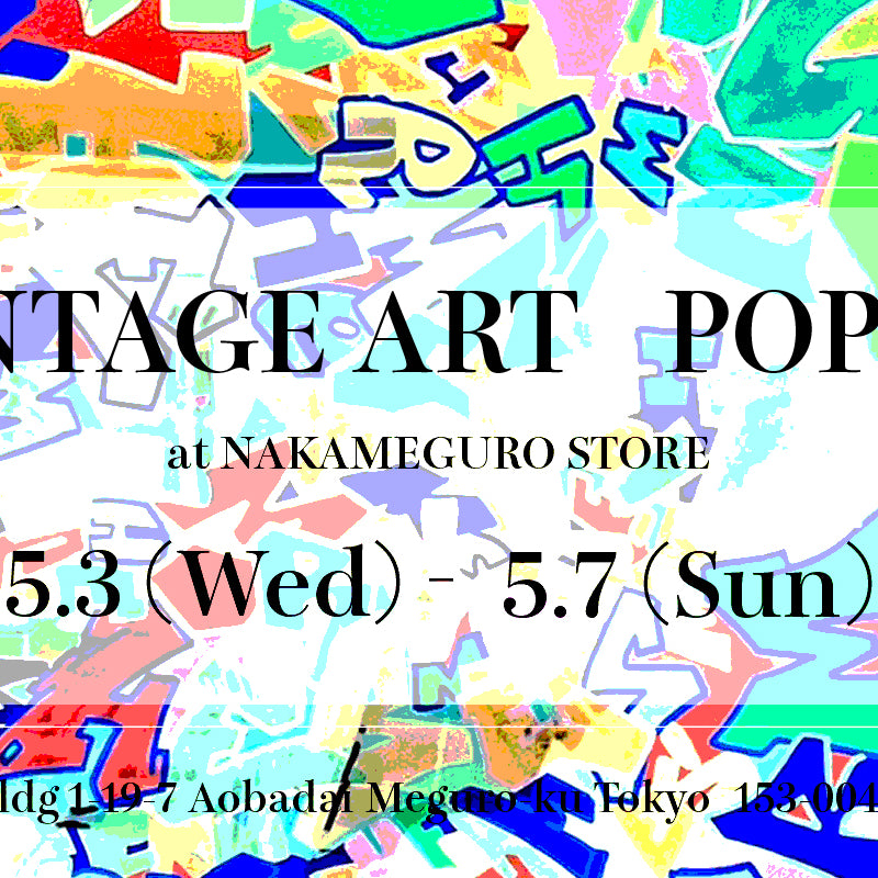VINTAGE ART POP UP at NAKAMEGURO STORE