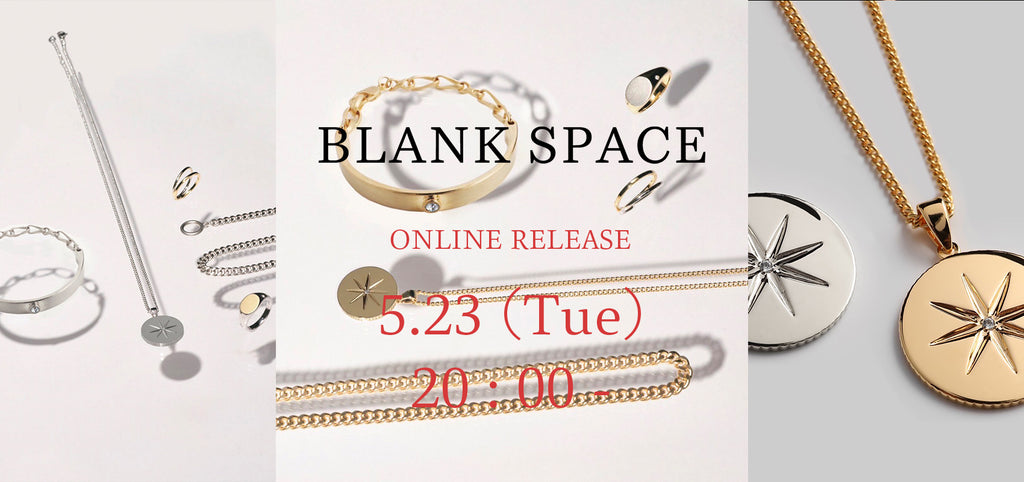 BLANK SPACE ONLINE RELEASE 5/23 (Tue) 20:00時発売