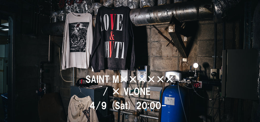 SAINT M×××××× 6th Drop ＆ VLONE コラボレーション 4/9発売